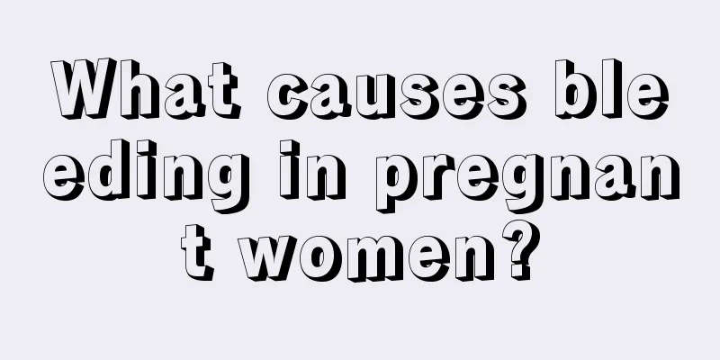 What causes bleeding in pregnant women?