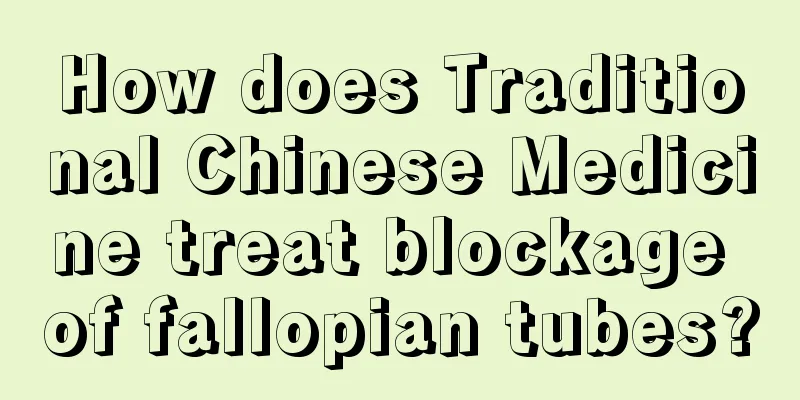 How does Traditional Chinese Medicine treat blockage of fallopian tubes?