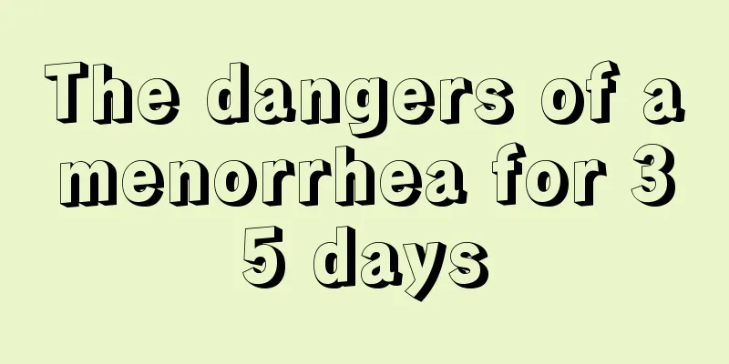 The dangers of amenorrhea for 35 days