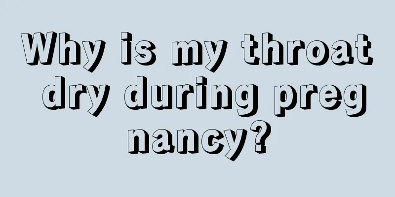 Why is my throat dry during pregnancy?