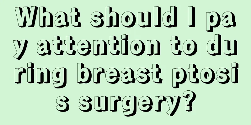 What should I pay attention to during breast ptosis surgery?