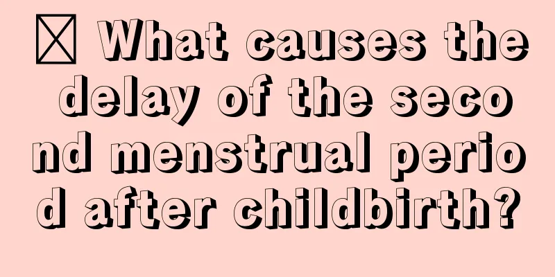 ​ What causes the delay of the second menstrual period after childbirth?