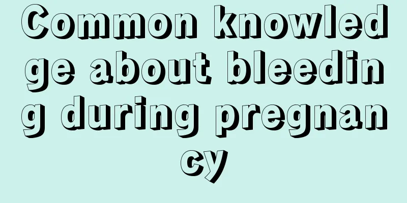 Common knowledge about bleeding during pregnancy