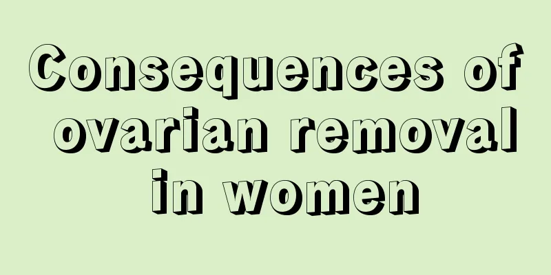 Consequences of ovarian removal in women