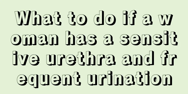 What to do if a woman has a sensitive urethra and frequent urination