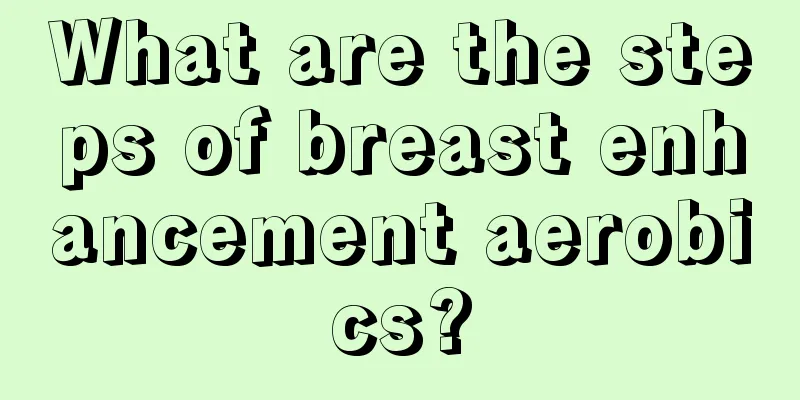 What are the steps of breast enhancement aerobics?