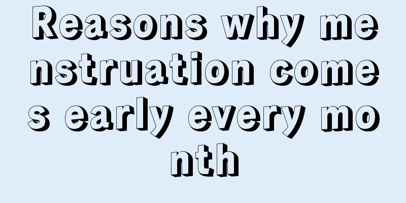 Reasons why menstruation comes early every month