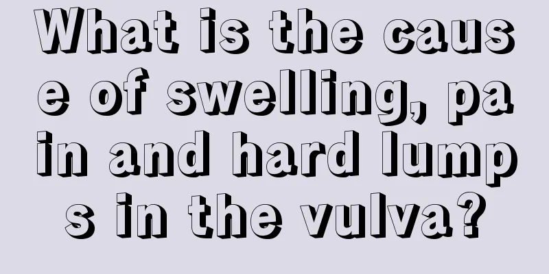 What is the cause of swelling, pain and hard lumps in the vulva?