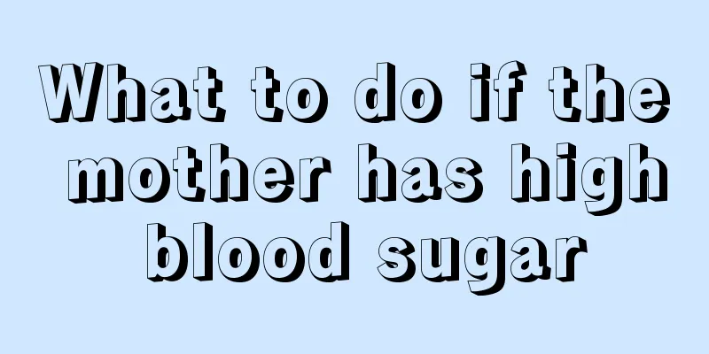 What to do if the mother has high blood sugar