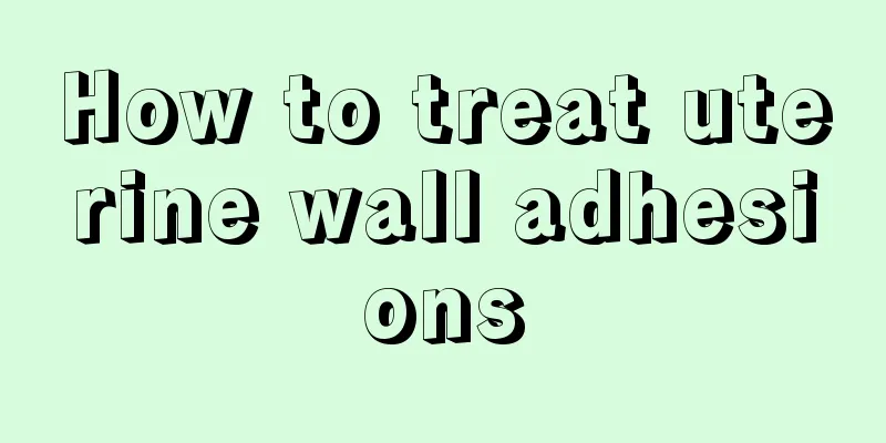 How to treat uterine wall adhesions