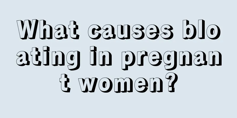 What causes bloating in pregnant women?