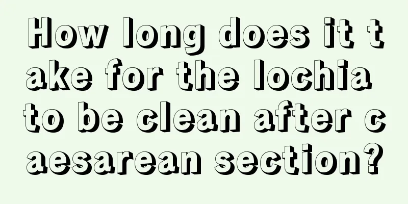 How long does it take for the lochia to be clean after caesarean section?