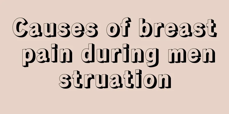 Causes of breast pain during menstruation