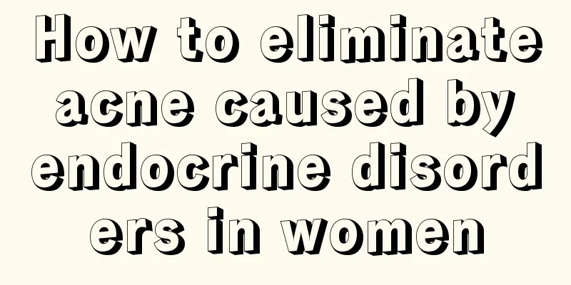 How to eliminate acne caused by endocrine disorders in women