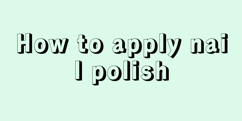 How to apply nail polish