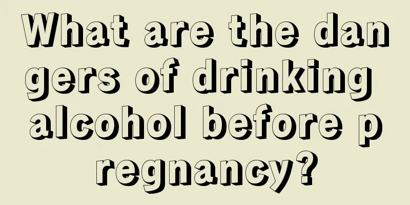 What are the dangers of drinking alcohol before pregnancy?