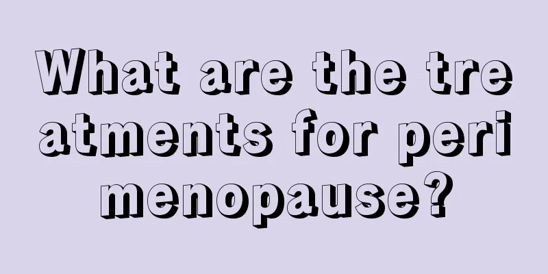 What are the treatments for perimenopause?