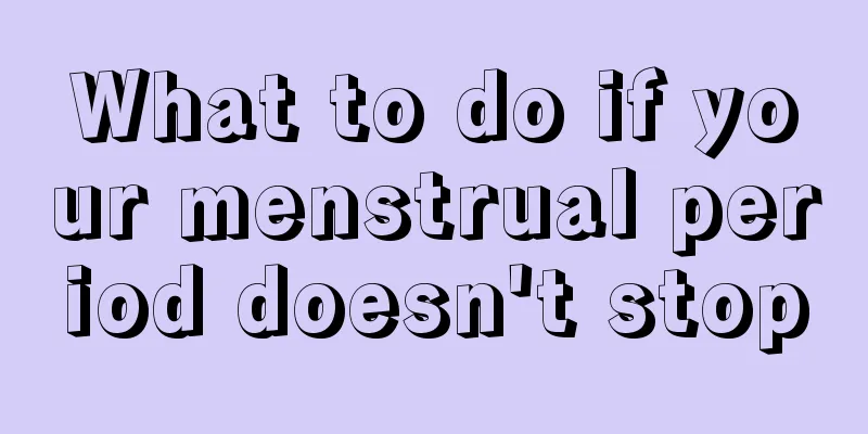 What to do if your menstrual period doesn't stop