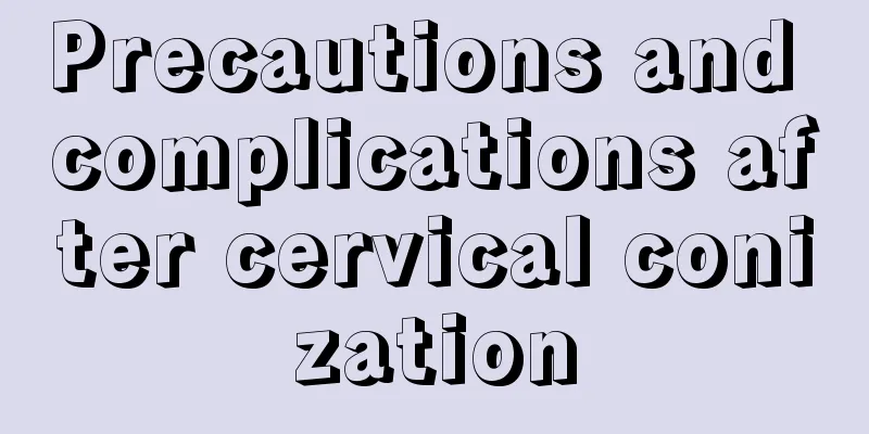 Precautions and complications after cervical conization