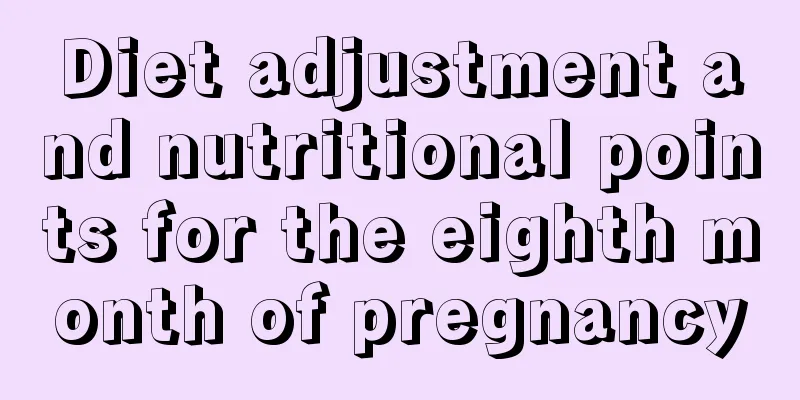 Diet adjustment and nutritional points for the eighth month of pregnancy