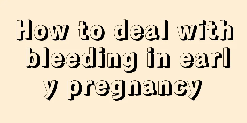 How to deal with bleeding in early pregnancy