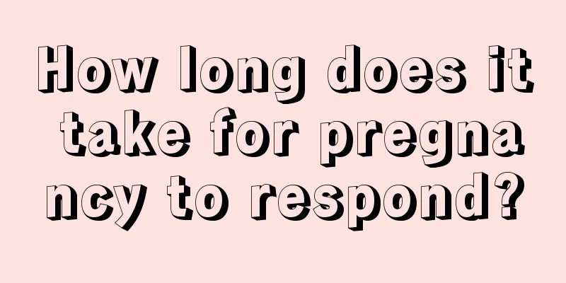 How long does it take for pregnancy to respond?