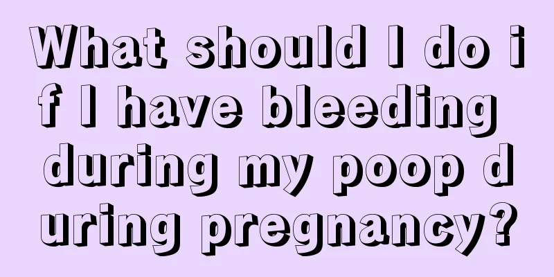 What should I do if I have bleeding during my poop during pregnancy?