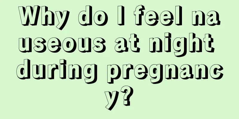 Why do I feel nauseous at night during pregnancy?