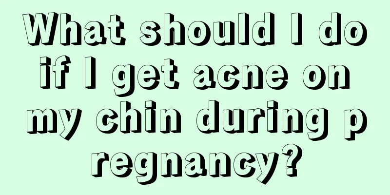 What should I do if I get acne on my chin during pregnancy?