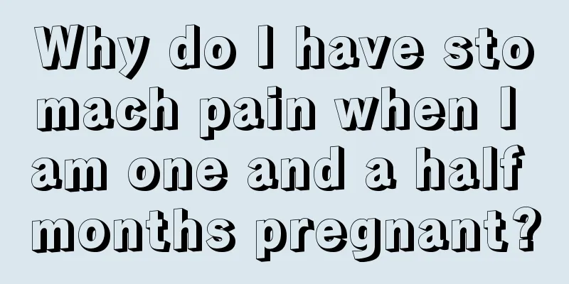 Why do I have stomach pain when I am one and a half months pregnant?