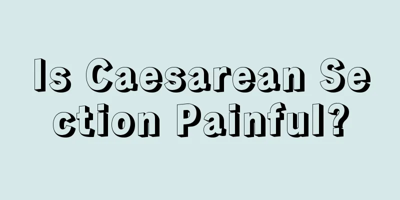 Is Caesarean Section Painful?