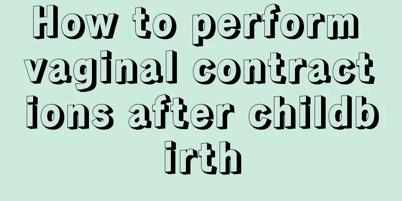 How to perform vaginal contractions after childbirth