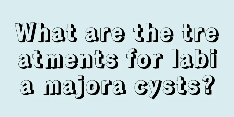 What are the treatments for labia majora cysts?