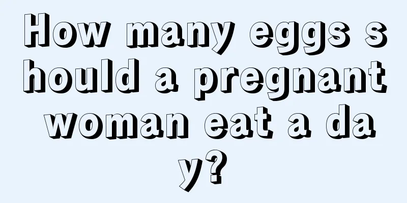 How many eggs should a pregnant woman eat a day?