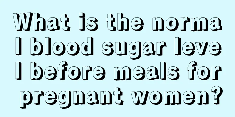 What is the normal blood sugar level before meals for pregnant women?