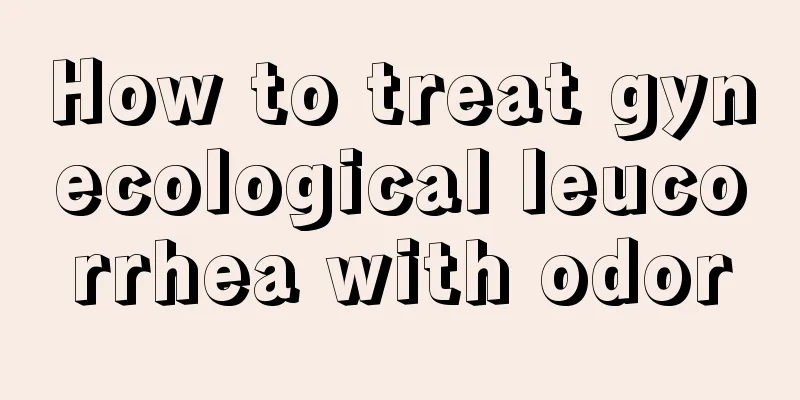 How to treat gynecological leucorrhea with odor