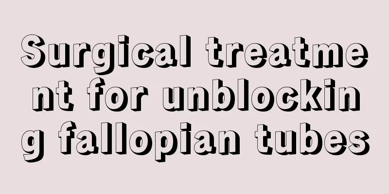 Surgical treatment for unblocking fallopian tubes