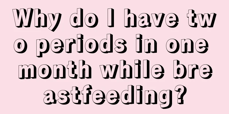 Why do I have two periods in one month while breastfeeding?