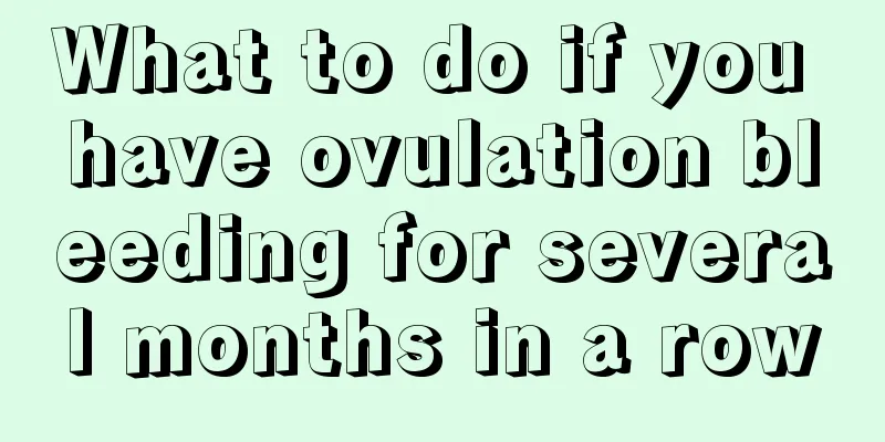 What to do if you have ovulation bleeding for several months in a row