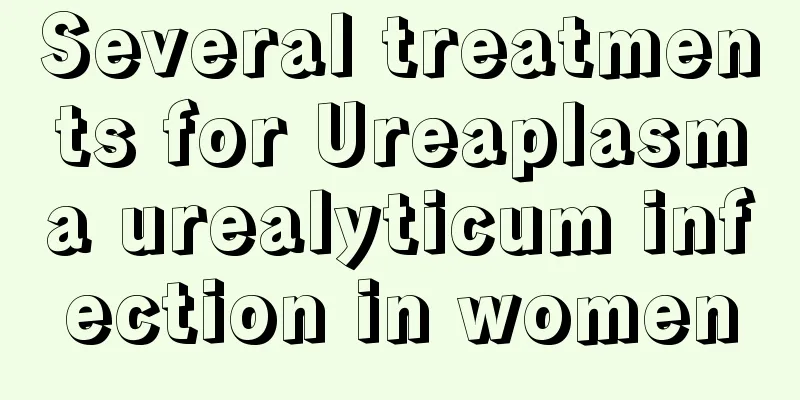 Several treatments for Ureaplasma urealyticum infection in women