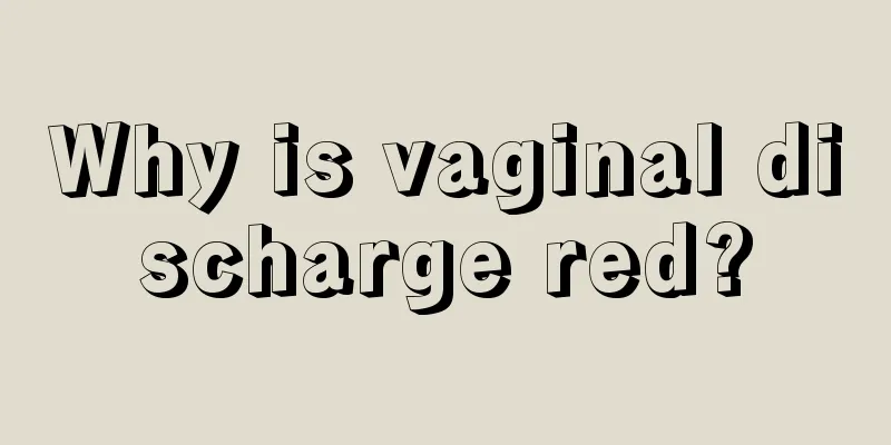 Why is vaginal discharge red?