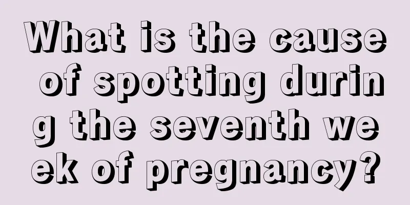 What is the cause of spotting during the seventh week of pregnancy?