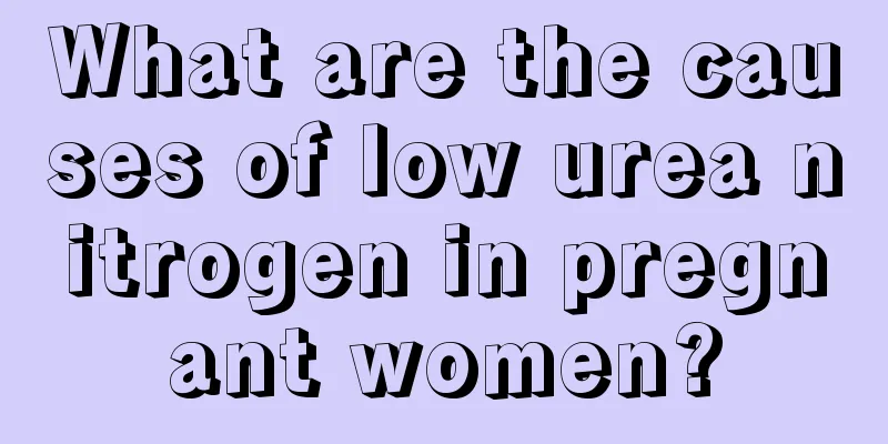 What are the causes of low urea nitrogen in pregnant women?