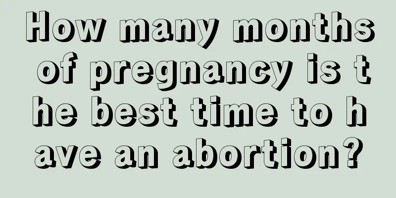 How many months of pregnancy is the best time to have an abortion?