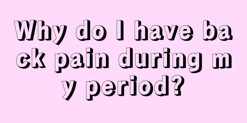 Why do I have back pain during my period?