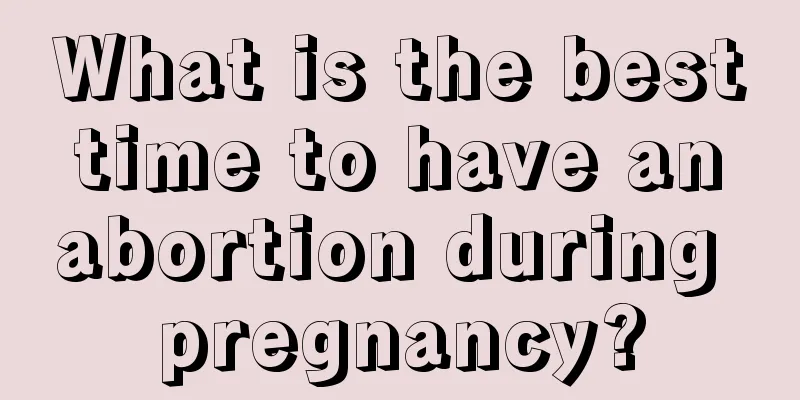 What is the best time to have an abortion during pregnancy?