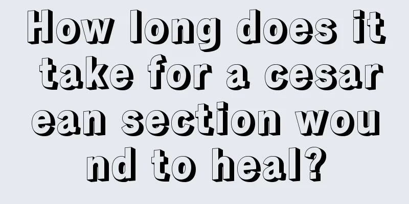 How long does it take for a cesarean section wound to heal?