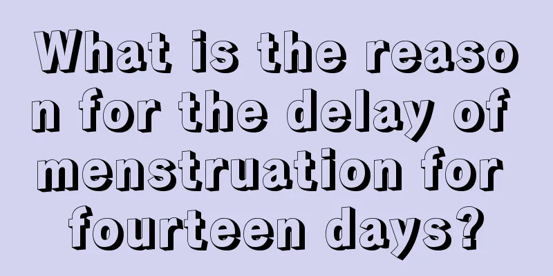 What is the reason for the delay of menstruation for fourteen days?