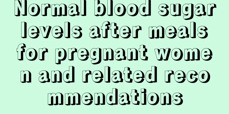 Normal blood sugar levels after meals for pregnant women and related recommendations