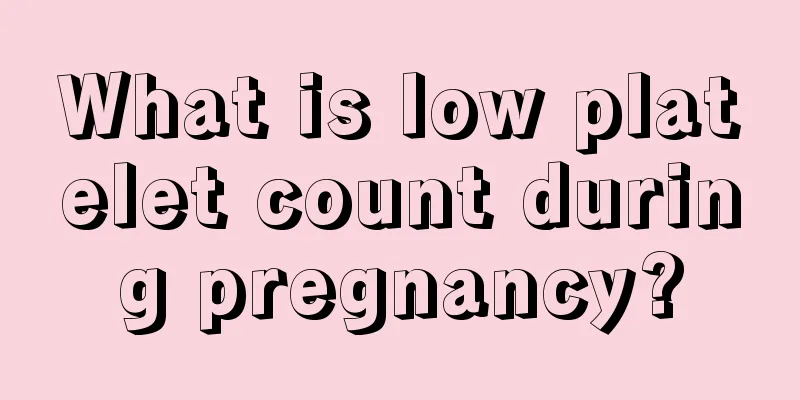 What is low platelet count during pregnancy?